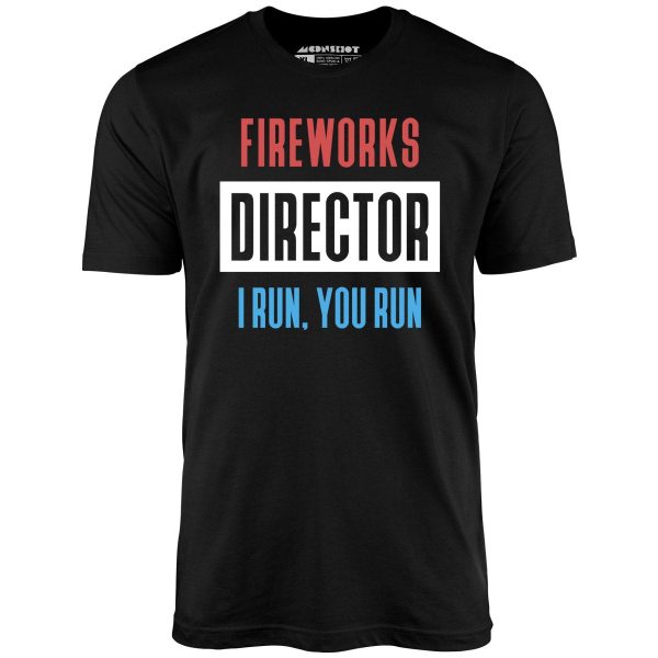 Fireworks Director I Run, You Run - Unisex T-Shirt - Image 2