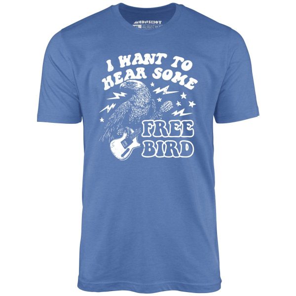 I Want to Hear Some Free Bird - Unisex T-Shirt - Image 5