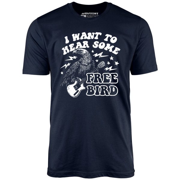 I Want to Hear Some Free Bird - Unisex T-Shirt - Image 3