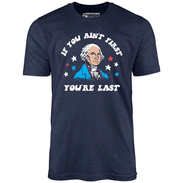 If You Ain't First You're Last - Unisex T-Shirt - Image 5