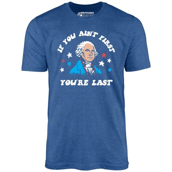 If You Ain't First You're Last - Unisex T-Shirt - Image 6