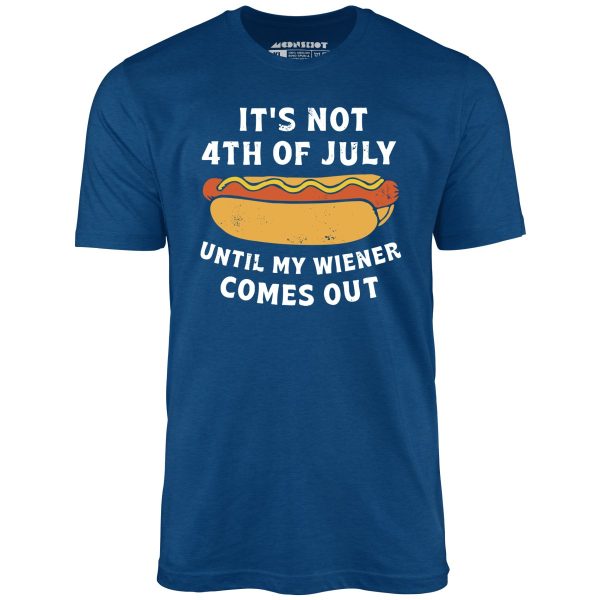 It's Not 4th of July Until My Wiener Comes Out - Unisex T-Shirt - Image 3