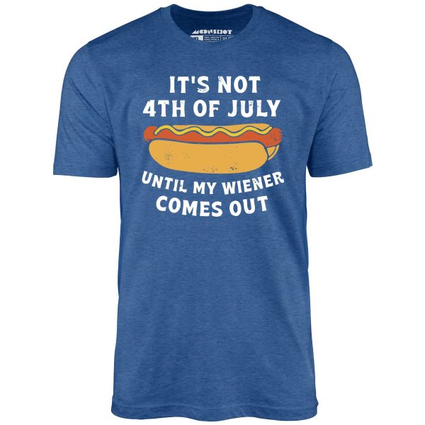 It's Not 4th of July Until My Wiener Comes Out - Unisex T-Shirt - Image 6