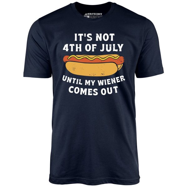 It's Not 4th of July Until My Wiener Comes Out - Unisex T-Shirt - Image 2