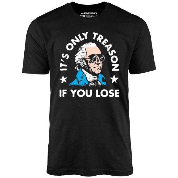 It's Only Treason If You Lose - Unisex T-Shirt - Image 4