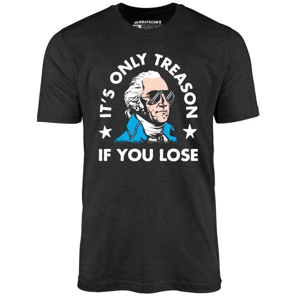 It's Only Treason If You Lose - Unisex T-Shirt - Image 5