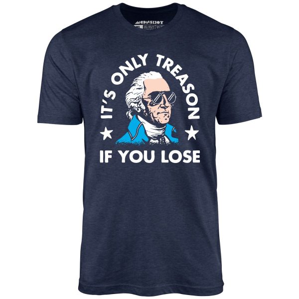 It's Only Treason If You Lose - Unisex T-Shirt - Image 6