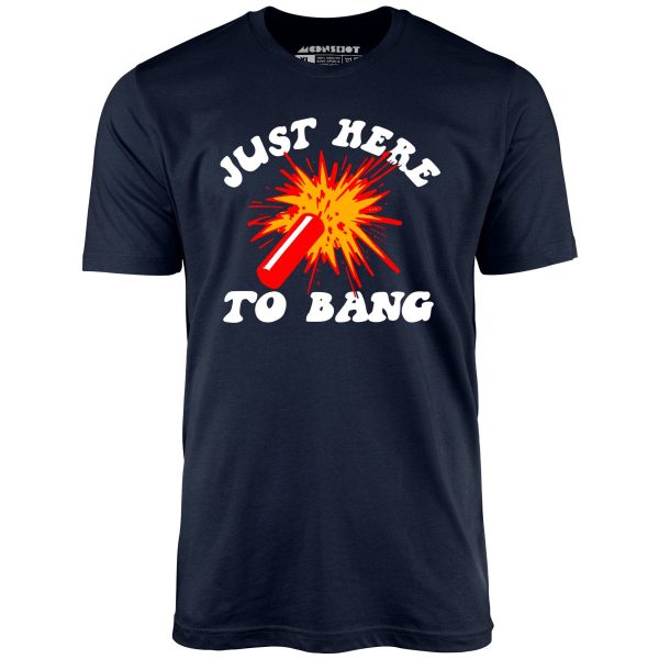 Just Here to Bang! - Unisex T-Shirt - Image 2