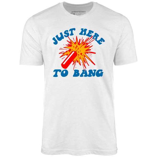 Just Here to Bang! - Unisex T-Shirt - Image 5