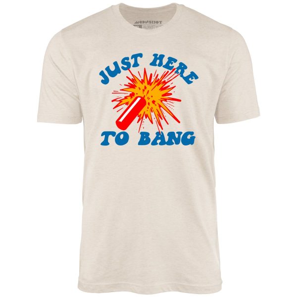Just Here to Bang! - Unisex T-Shirt - Image 8
