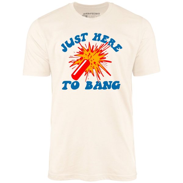 Just Here to Bang! - Unisex T-Shirt - Image 4