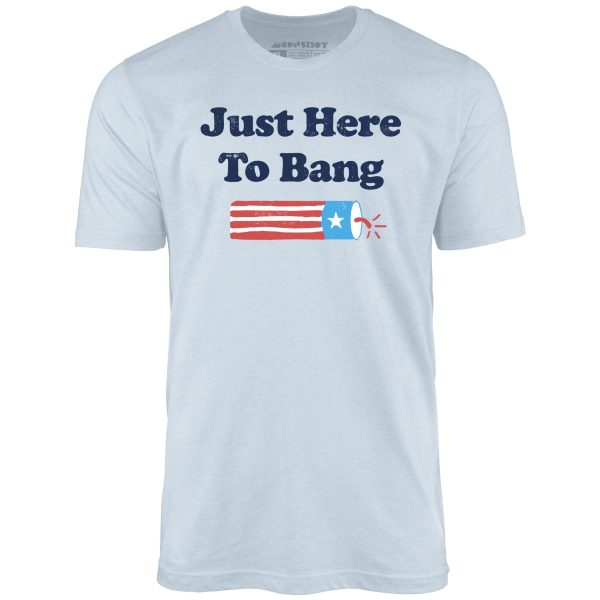 Just Here to Bang - Unisex T-Shirt - Image 6