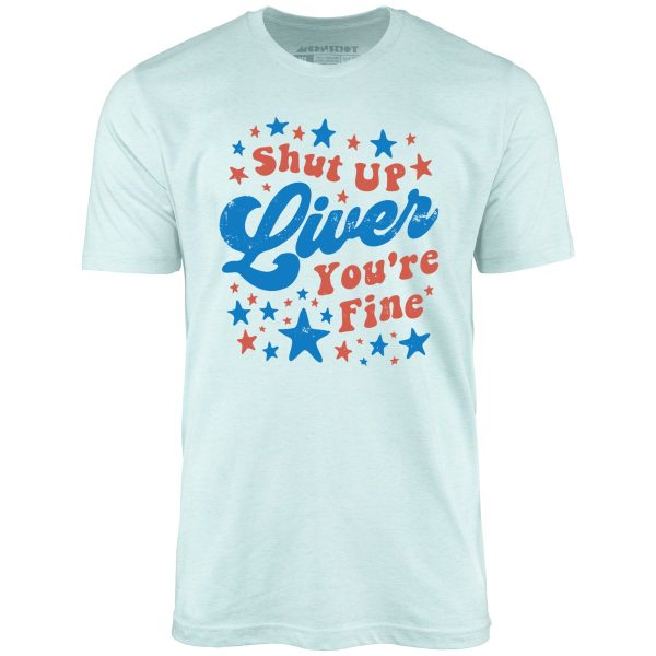 Shut Up Liver You're Fine 4th of July - Unisex T-Shirt - Image 7