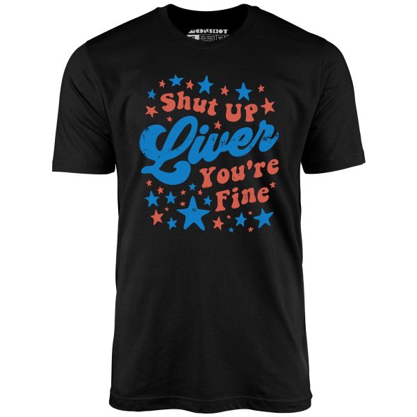 Shut Up Liver You're Fine 4th of July - Unisex T-Shirt - Image 2
