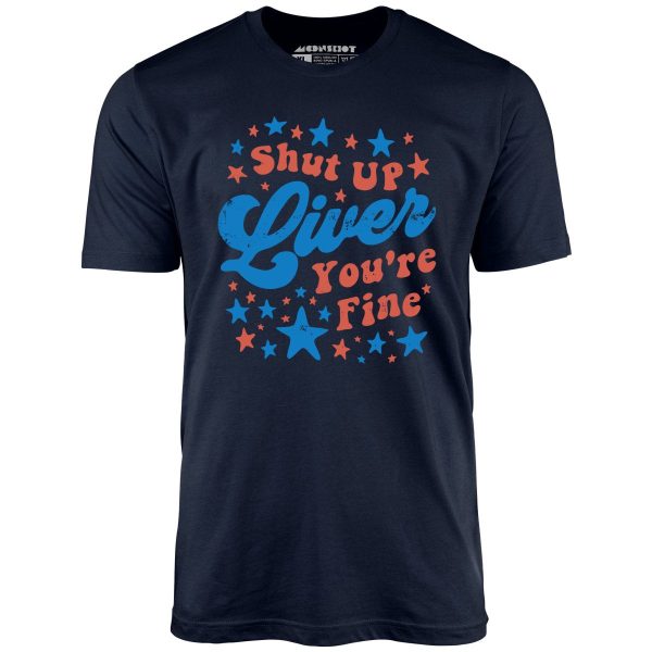 Shut Up Liver You're Fine 4th of July - Unisex T-Shirt - Image 3