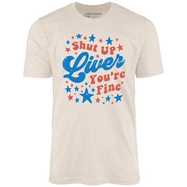 Shut Up Liver You're Fine 4th of July - Unisex T-Shirt - Image 8