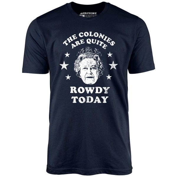 The Colonies Are Quite Rowdy Today - Unisex T-Shirt - Image 3