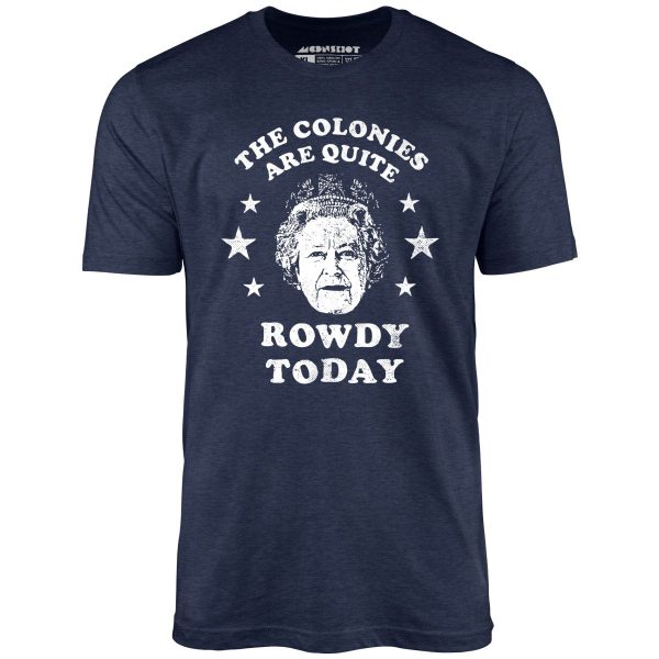 The Colonies Are Quite Rowdy Today - Unisex T-Shirt - Image 6