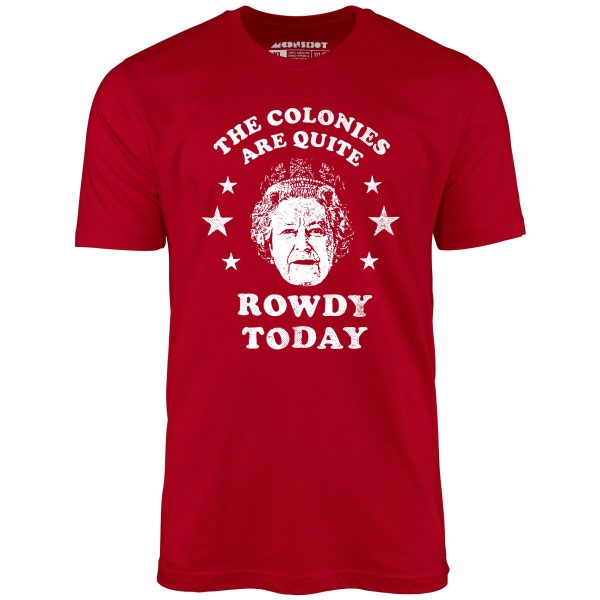 The Colonies Are Quite Rowdy Today - Unisex T-Shirt - Image 4