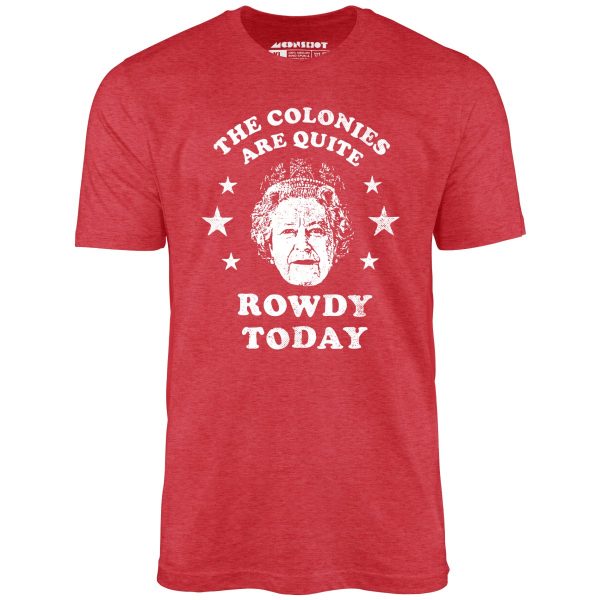 The Colonies Are Quite Rowdy Today - Unisex T-Shirt - Image 8
