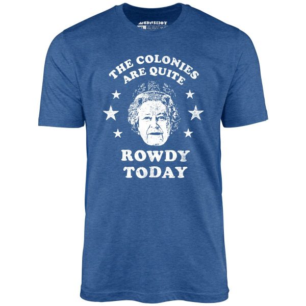 The Colonies Are Quite Rowdy Today - Unisex T-Shirt - Image 7