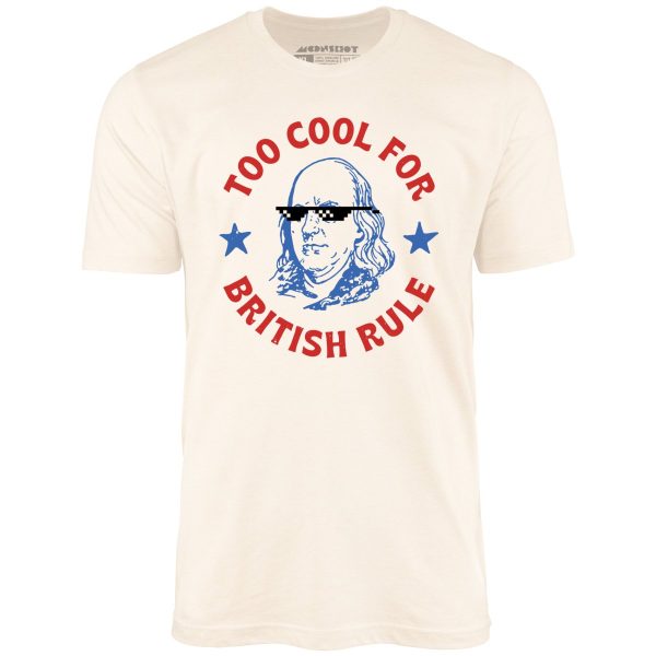 Too Cool For British Rule - Unisex T-Shirt - Image 3